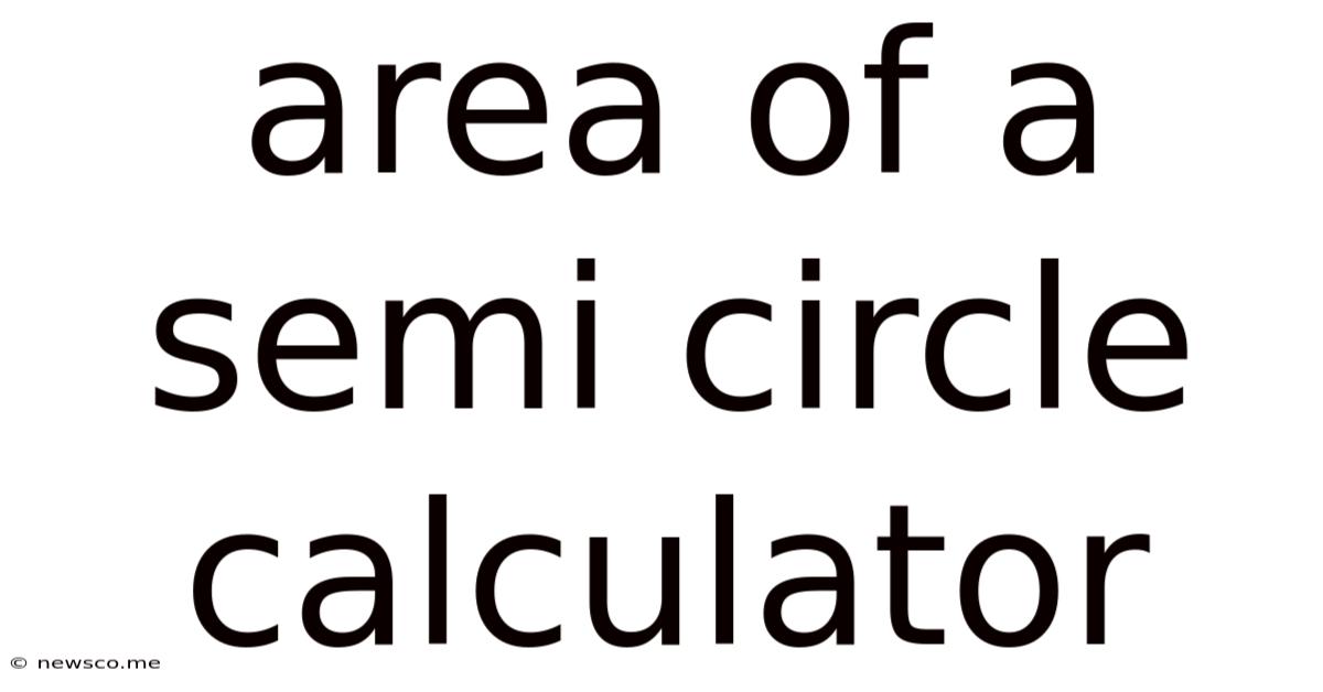Area Of A Semi Circle Calculator