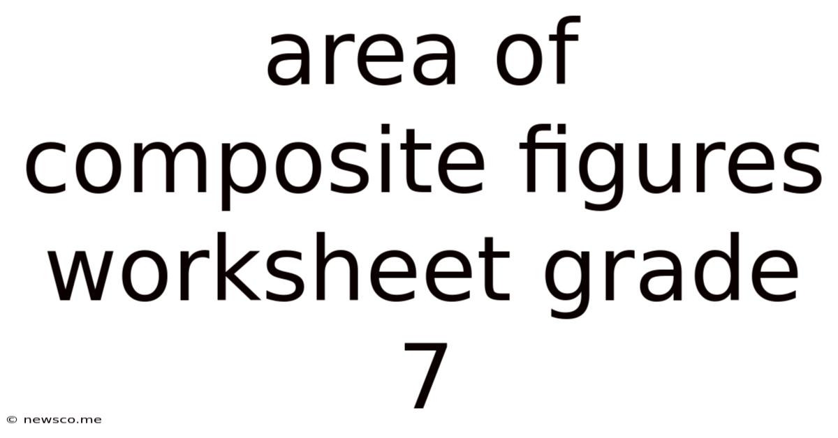 Area Of Composite Figures Worksheet Grade 7