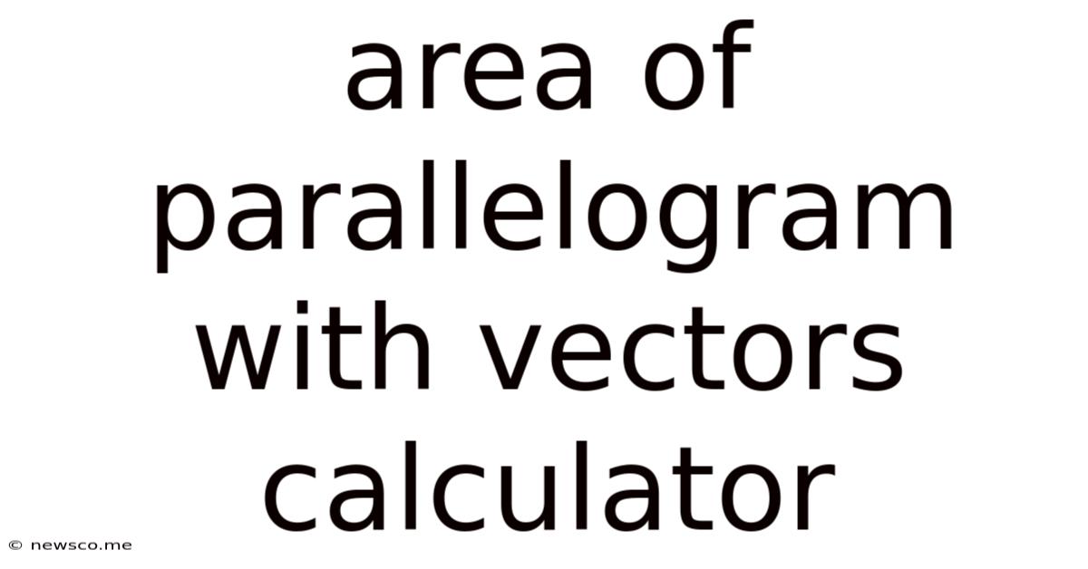 Area Of Parallelogram With Vectors Calculator