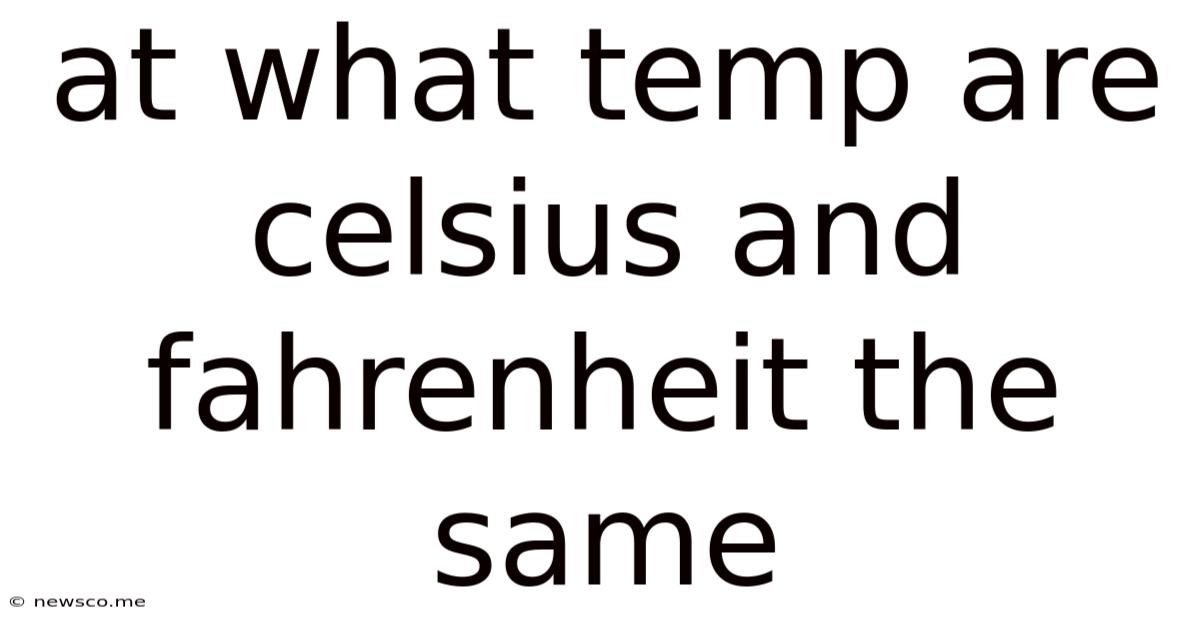At What Temp Are Celsius And Fahrenheit The Same