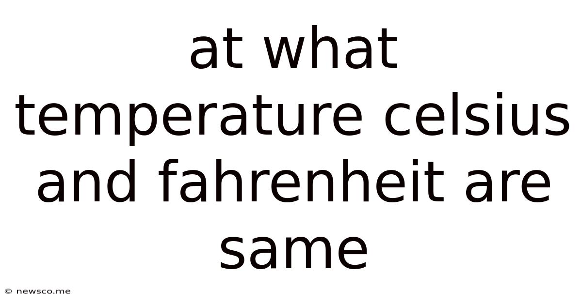 At What Temperature Celsius And Fahrenheit Are Same