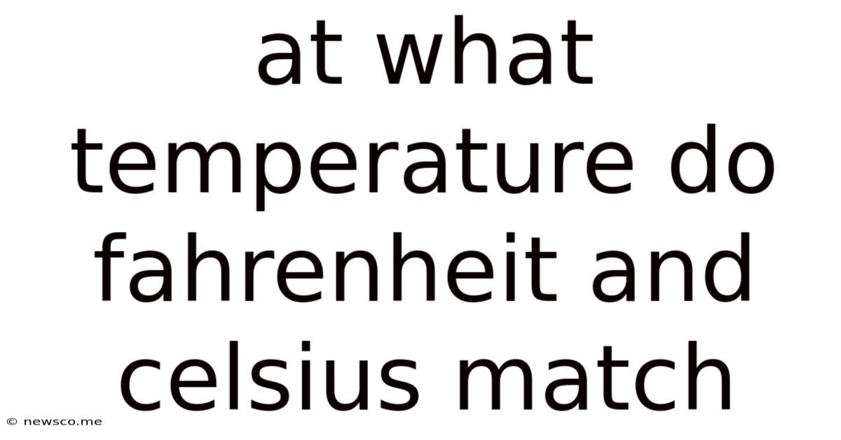 At What Temperature Do Fahrenheit And Celsius Match