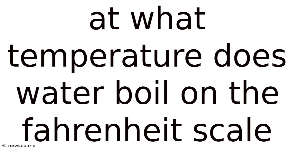 At What Temperature Does Water Boil On The Fahrenheit Scale