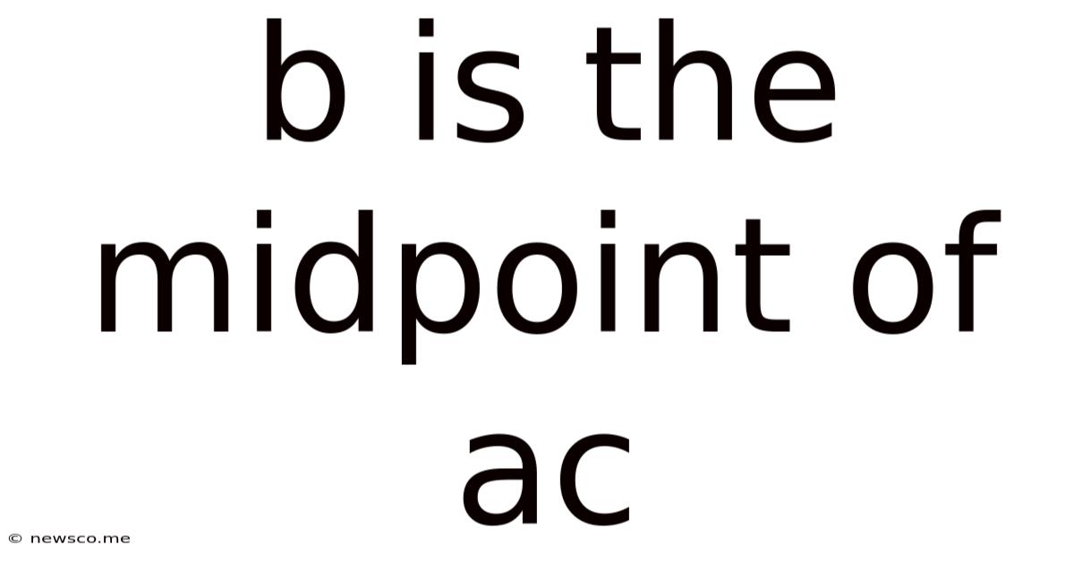 B Is The Midpoint Of Ac