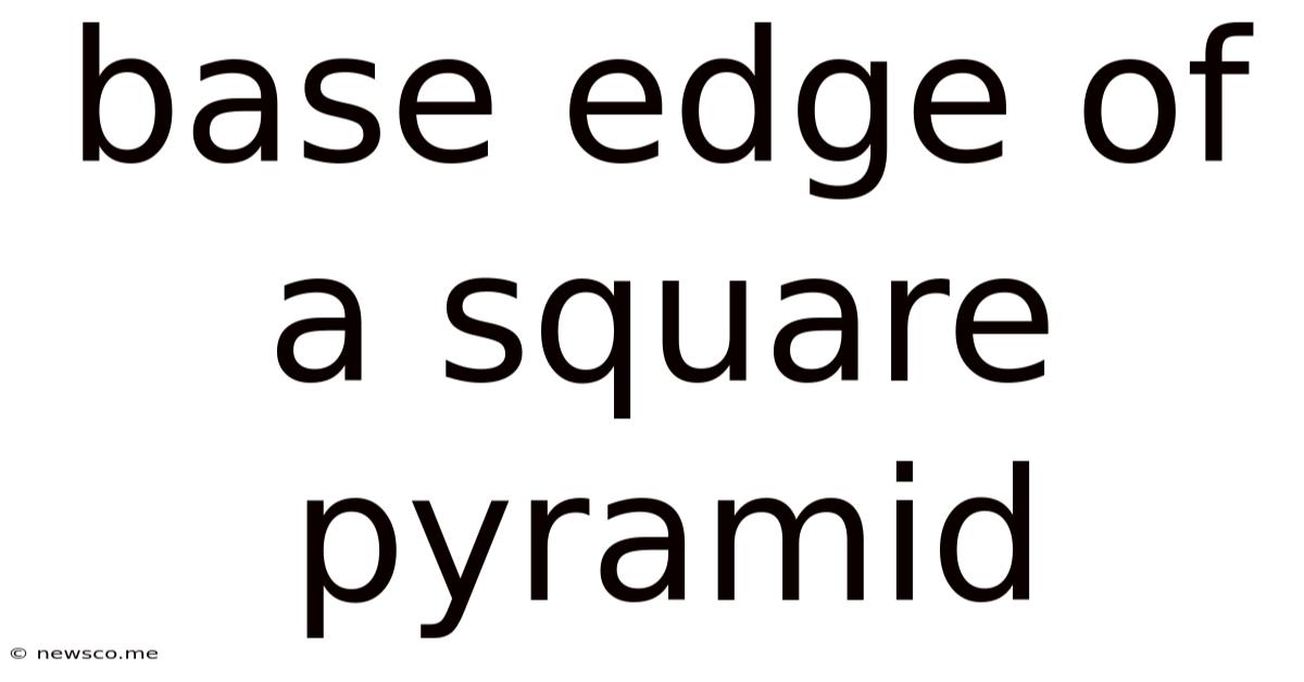 Base Edge Of A Square Pyramid
