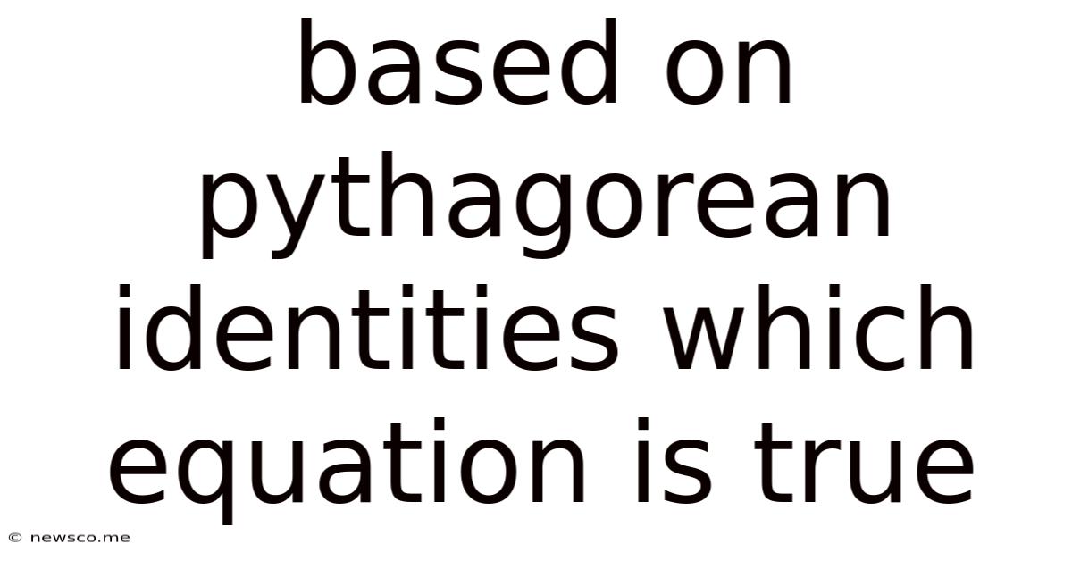 Based On Pythagorean Identities Which Equation Is True