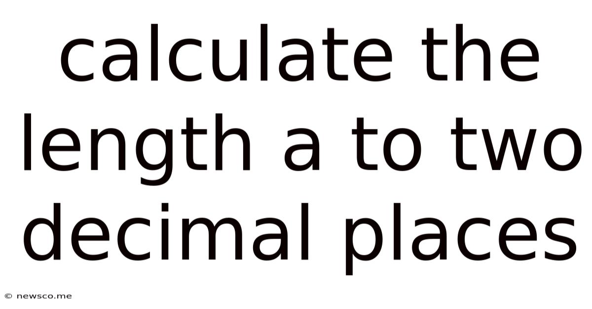 Calculate The Length A To Two Decimal Places