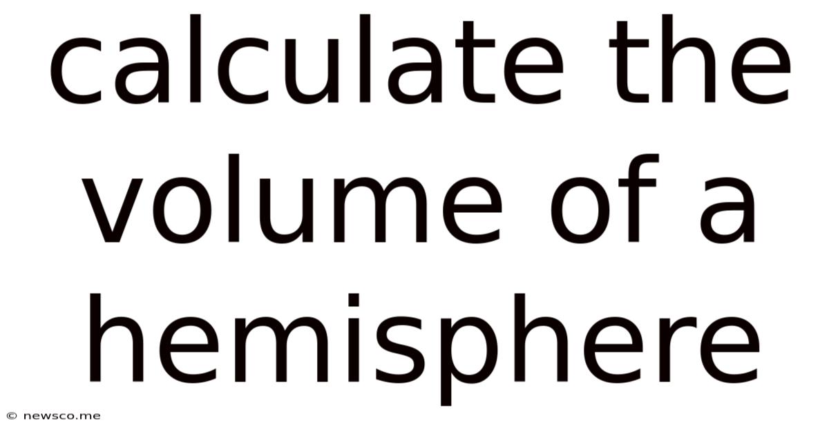 Calculate The Volume Of A Hemisphere