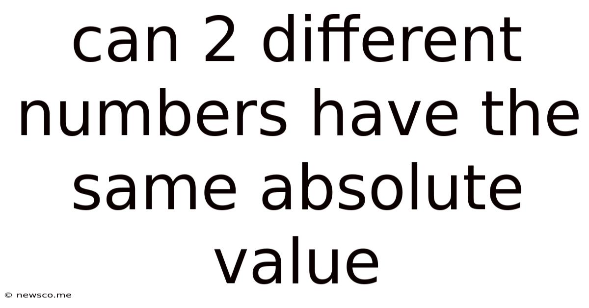 Can 2 Different Numbers Have The Same Absolute Value
