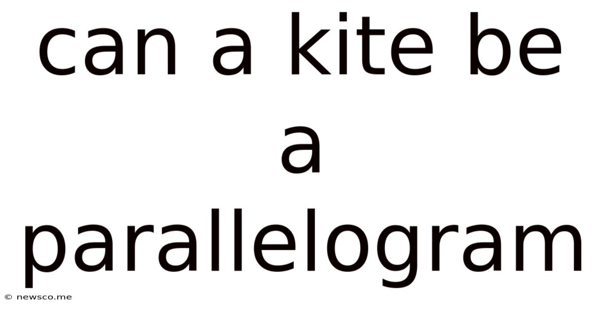 Can A Kite Be A Parallelogram