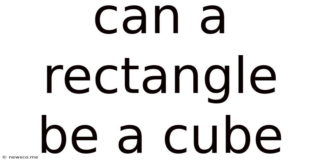 Can A Rectangle Be A Cube