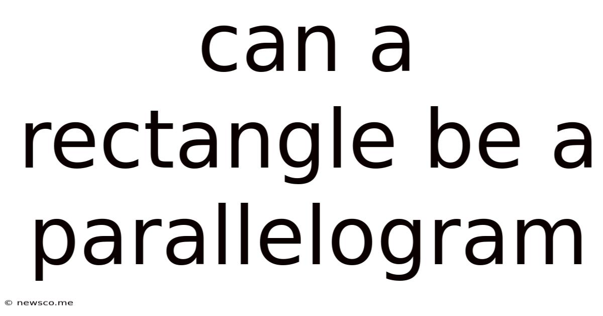 Can A Rectangle Be A Parallelogram