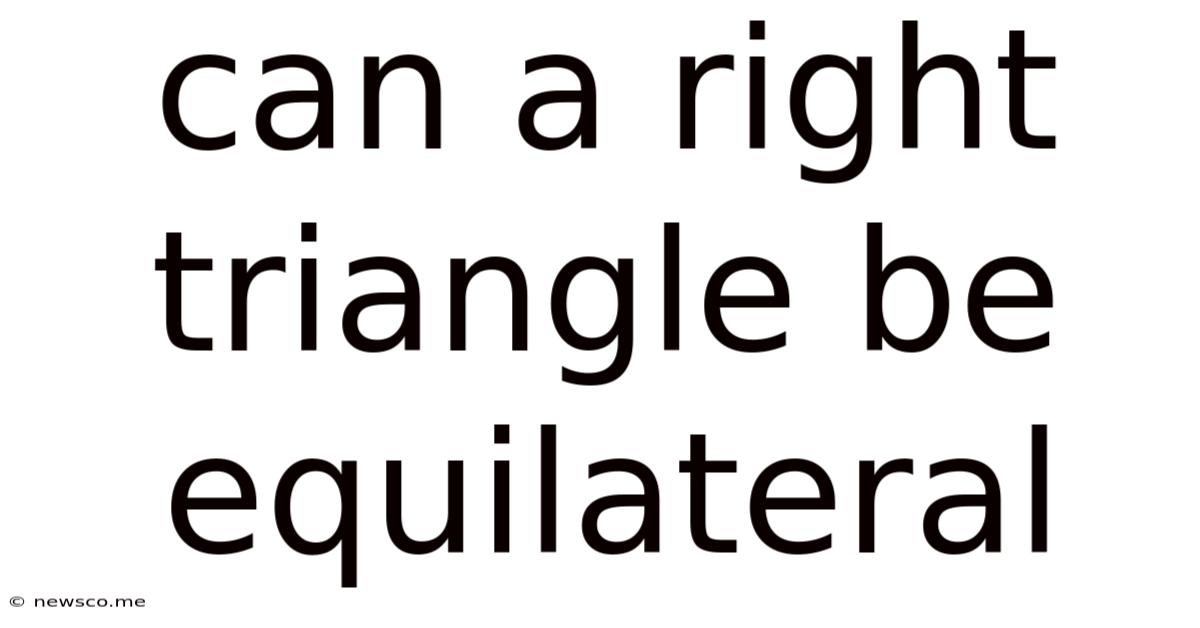 Can A Right Triangle Be Equilateral