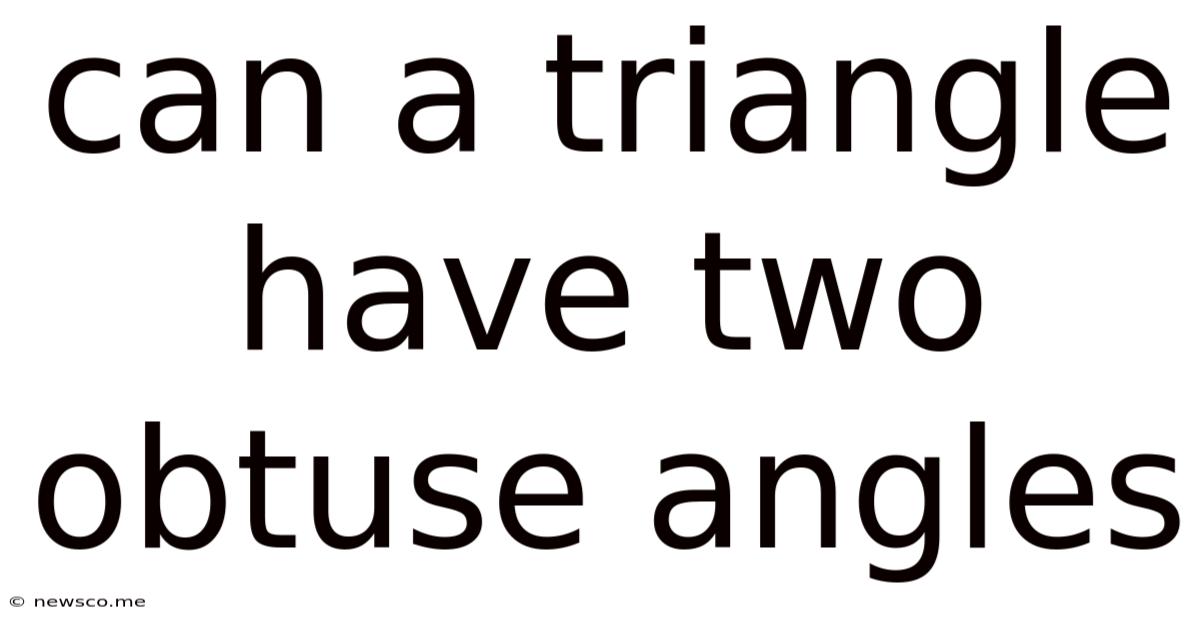 Can A Triangle Have Two Obtuse Angles
