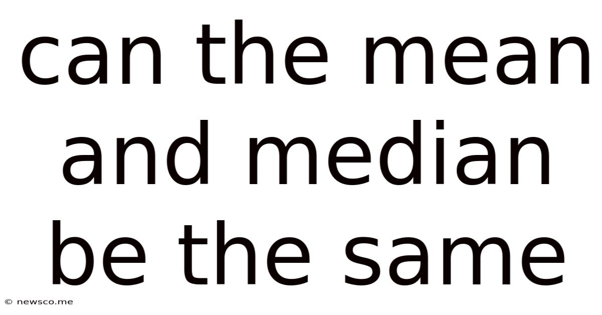 Can The Mean And Median Be The Same