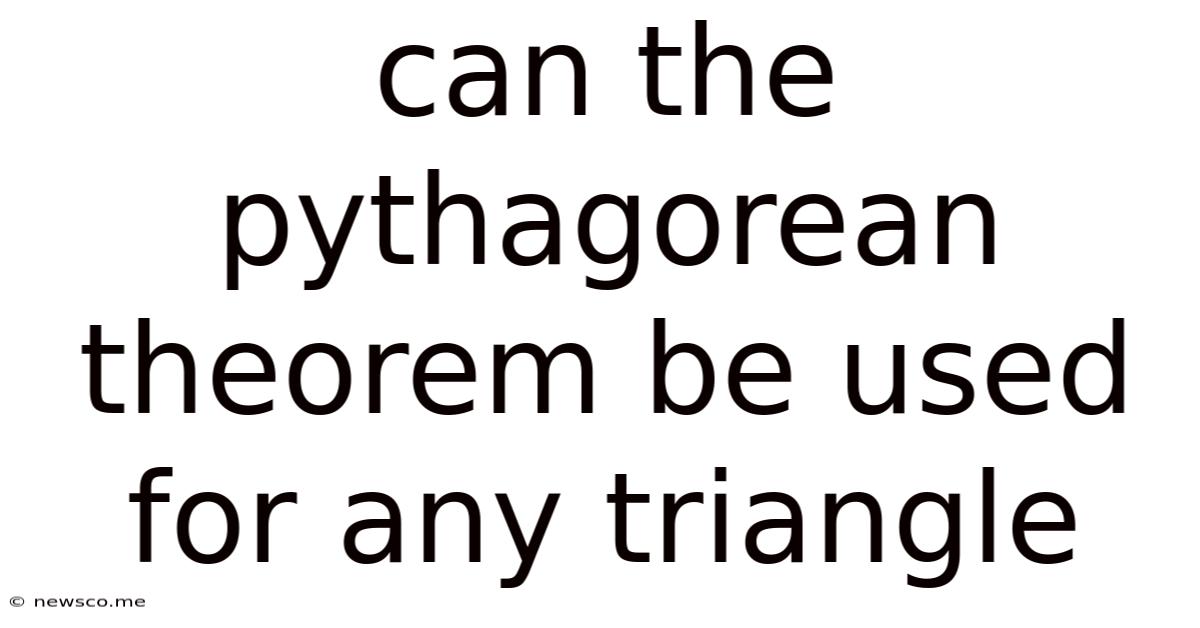 Can The Pythagorean Theorem Be Used For Any Triangle