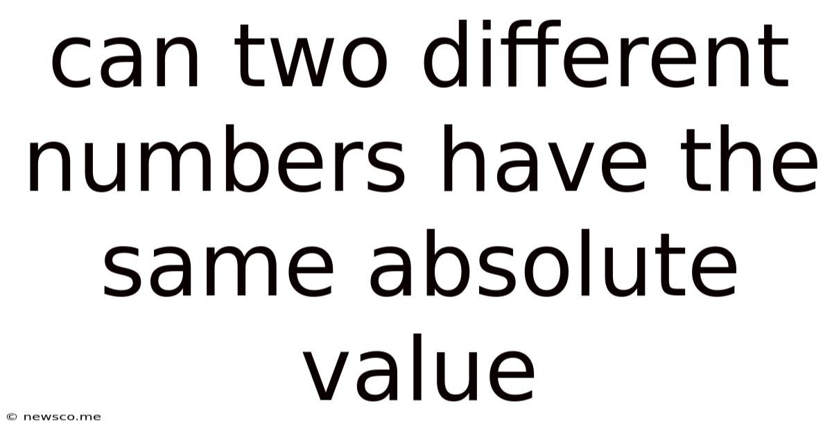 Can Two Different Numbers Have The Same Absolute Value