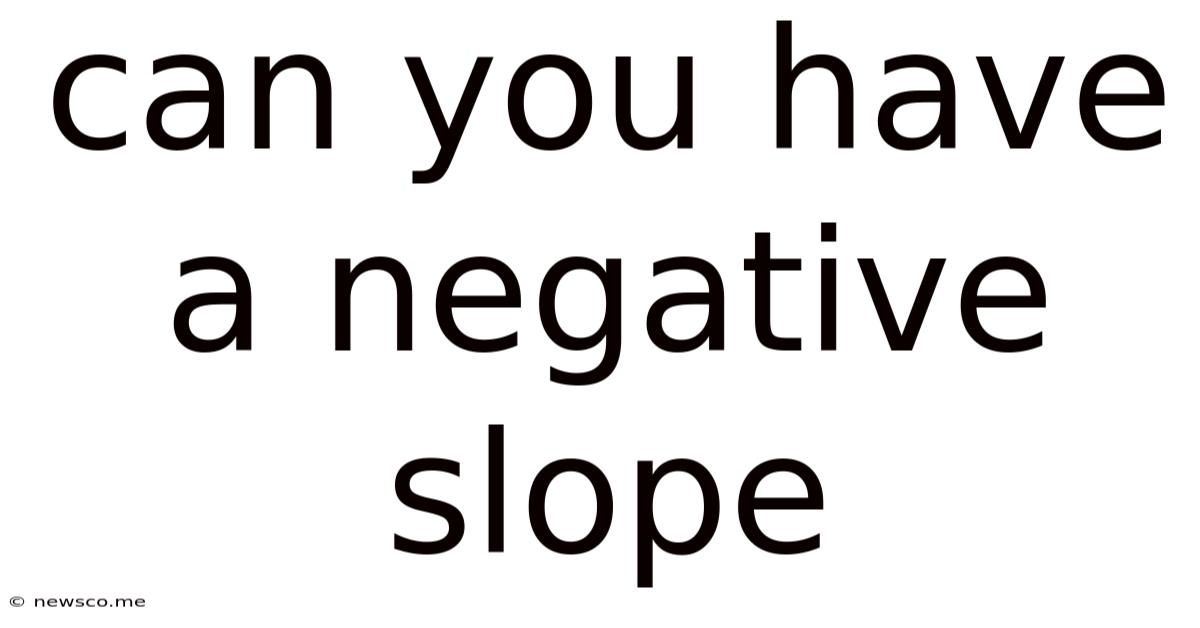Can You Have A Negative Slope