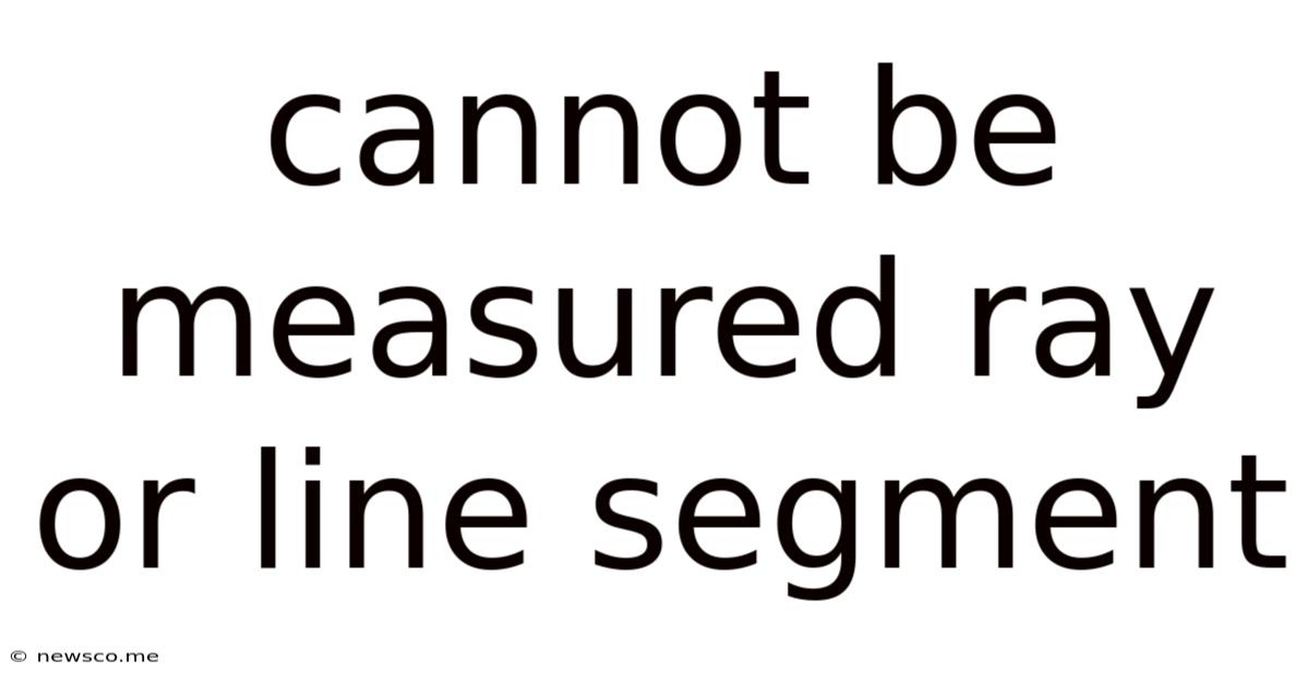 Cannot Be Measured Ray Or Line Segment