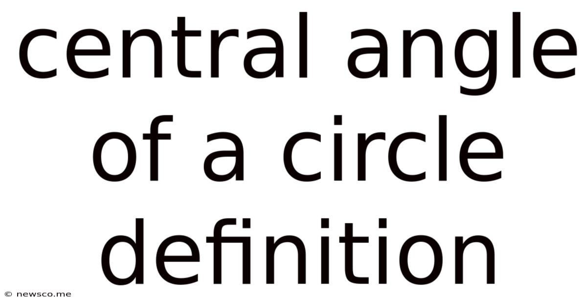 Central Angle Of A Circle Definition