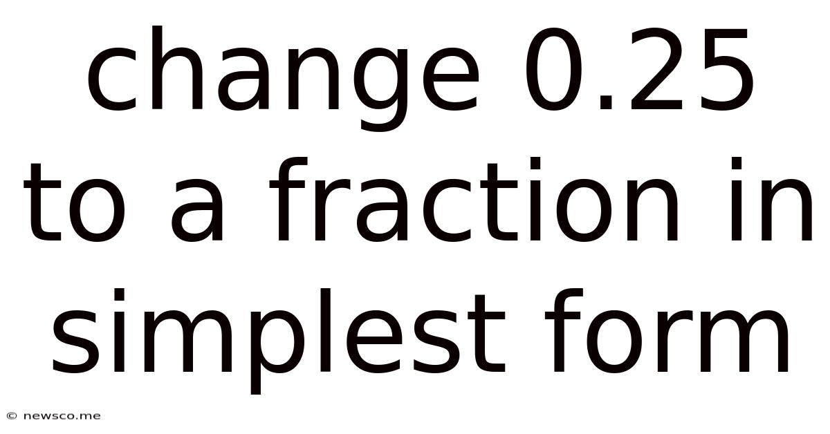 Change 0.25 To A Fraction In Simplest Form
