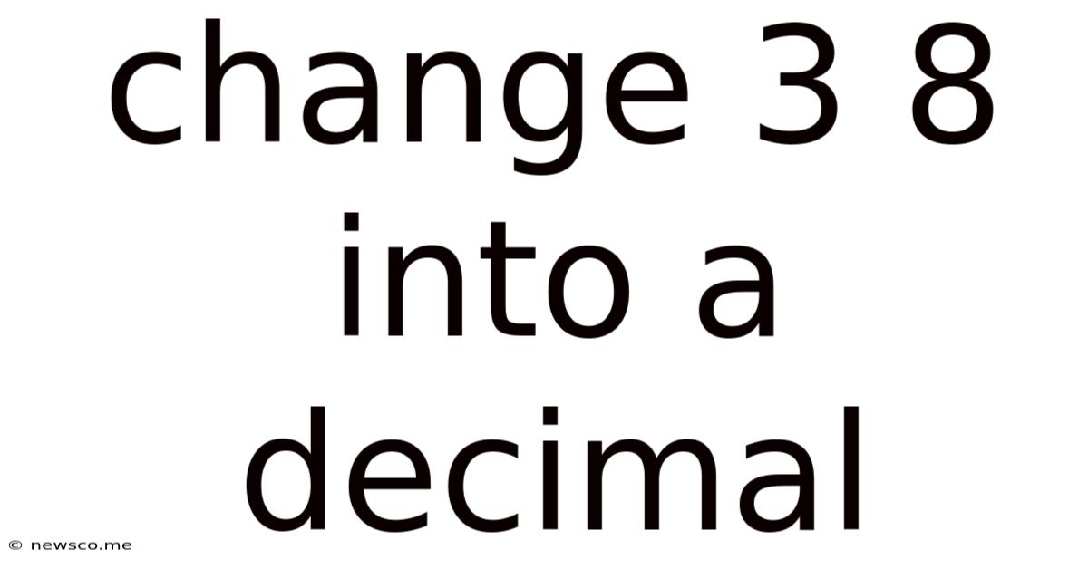 Change 3 8 Into A Decimal