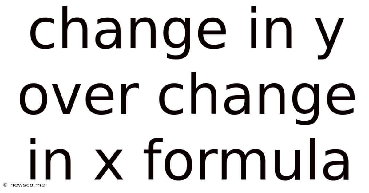 Change In Y Over Change In X Formula