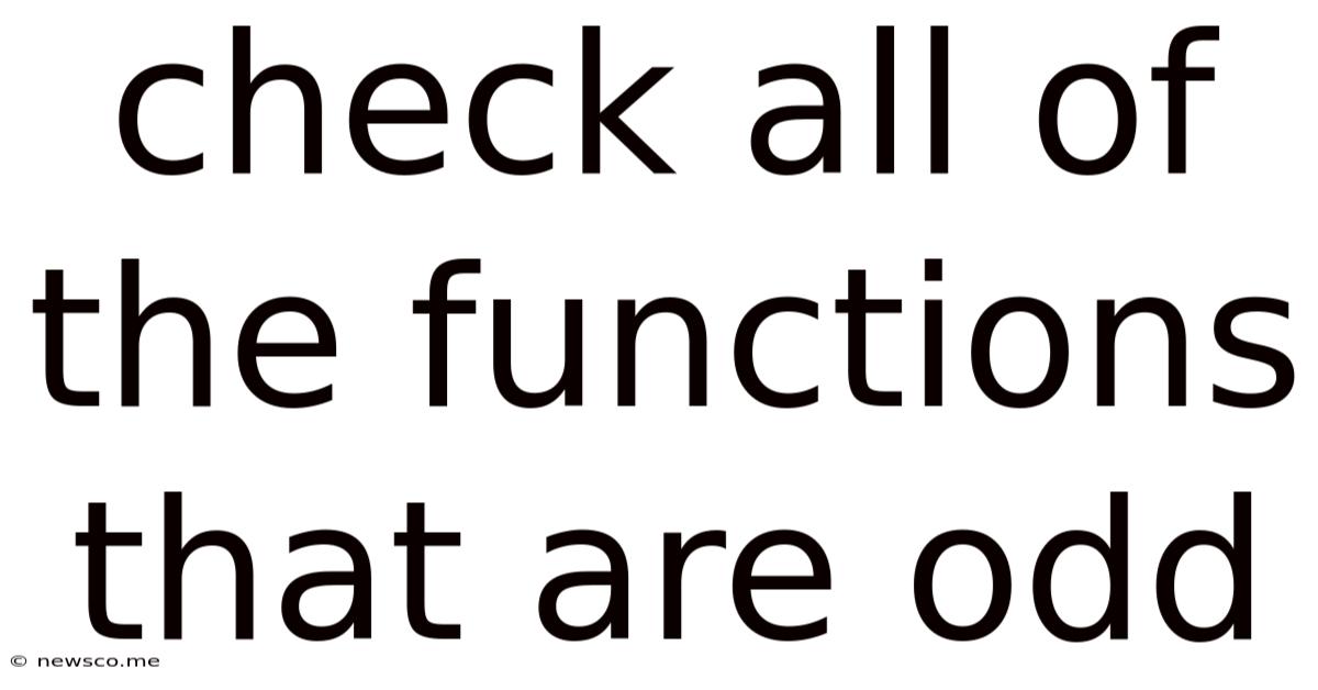 Check All Of The Functions That Are Odd