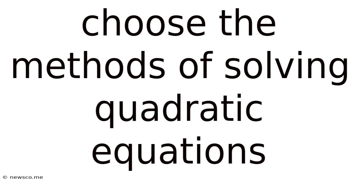 Choose The Methods Of Solving Quadratic Equations