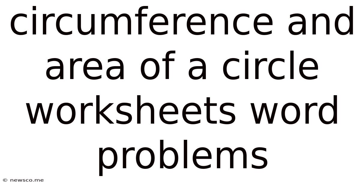 Circumference And Area Of A Circle Worksheets Word Problems
