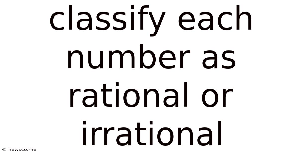 Classify Each Number As Rational Or Irrational