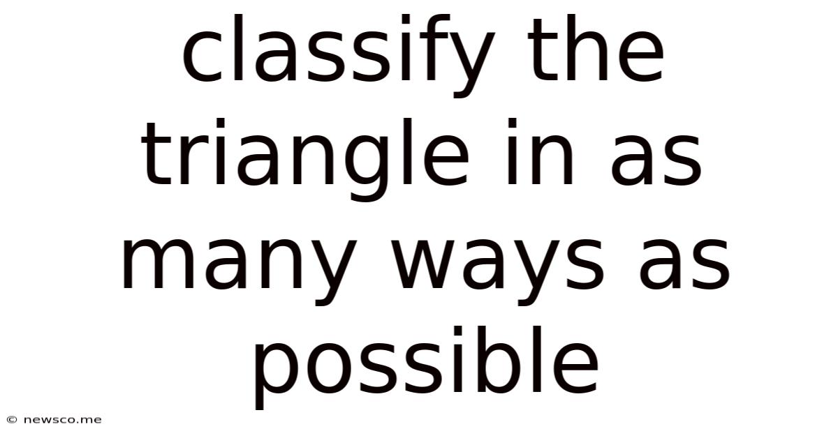 Classify The Triangle In As Many Ways As Possible