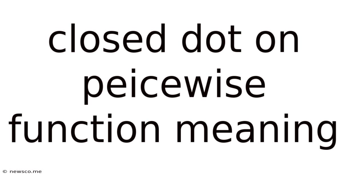 Closed Dot On Peicewise Function Meaning