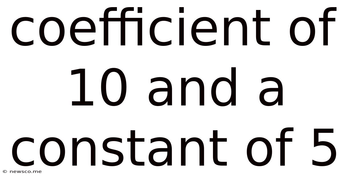 Coefficient Of 10 And A Constant Of 5
