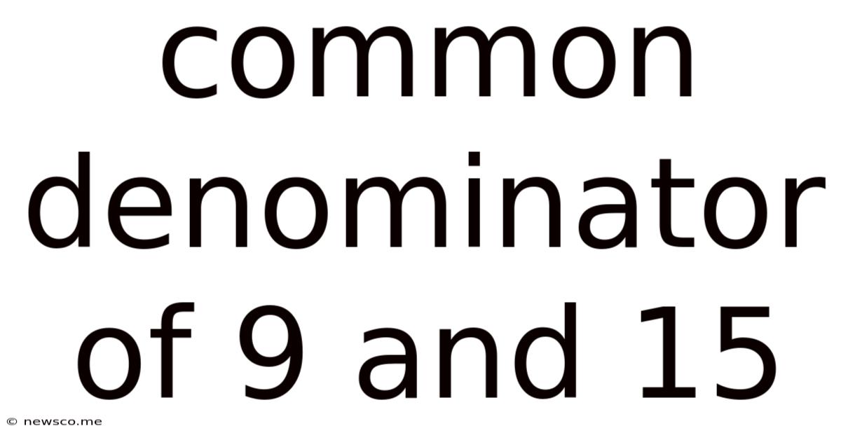 Common Denominator Of 9 And 15