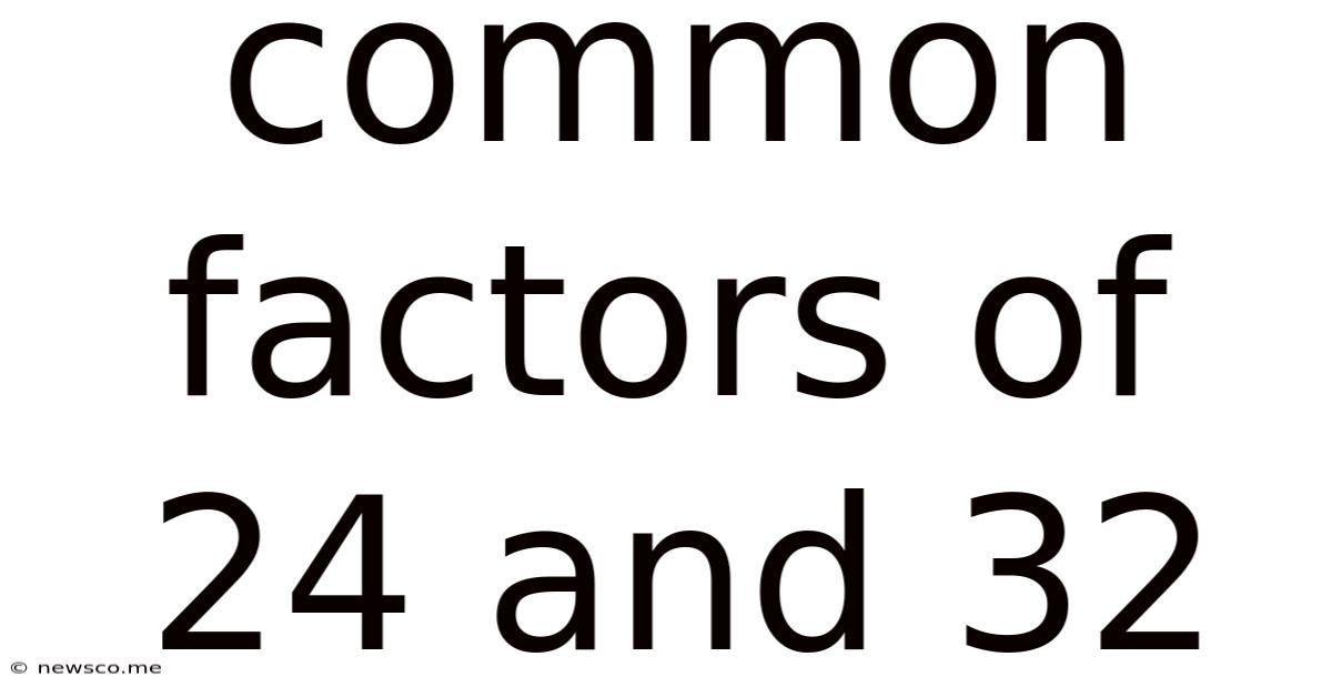 Common Factors Of 24 And 32