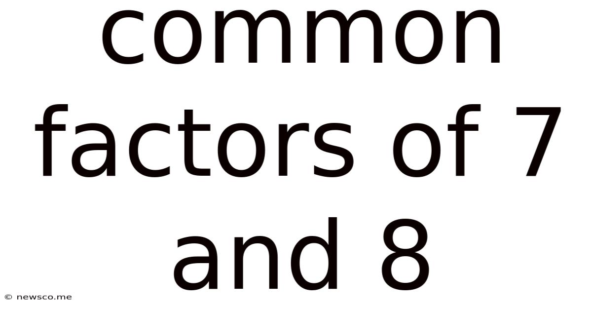 Common Factors Of 7 And 8
