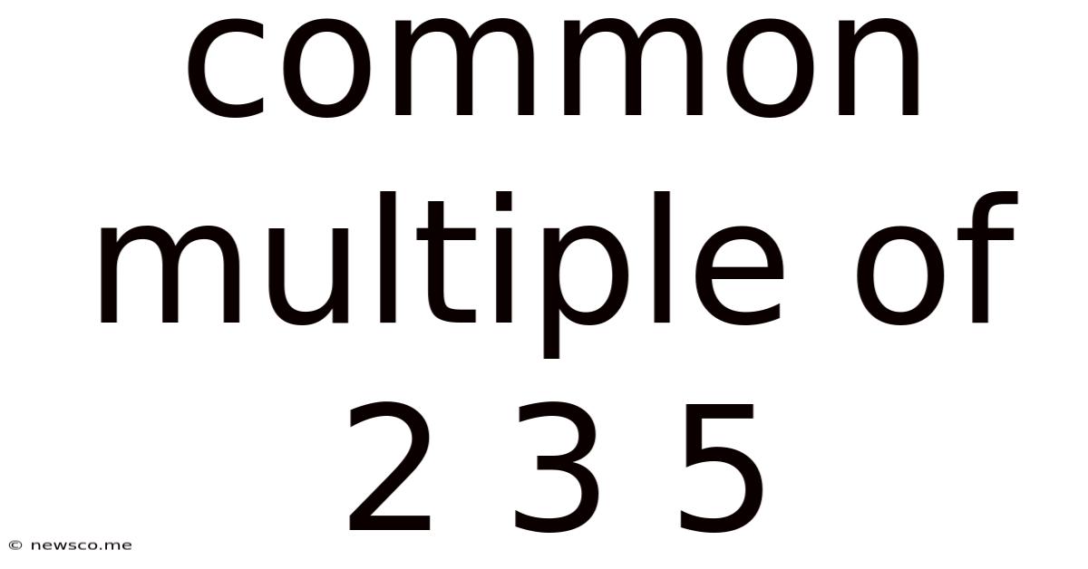 Common Multiple Of 2 3 5