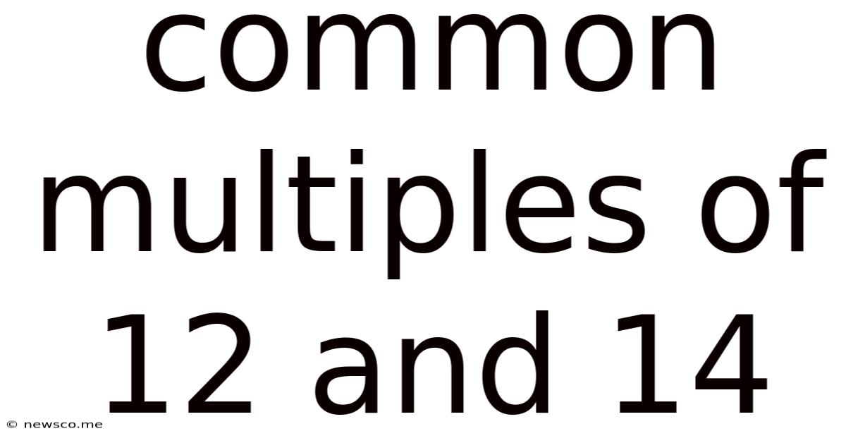 Common Multiples Of 12 And 14