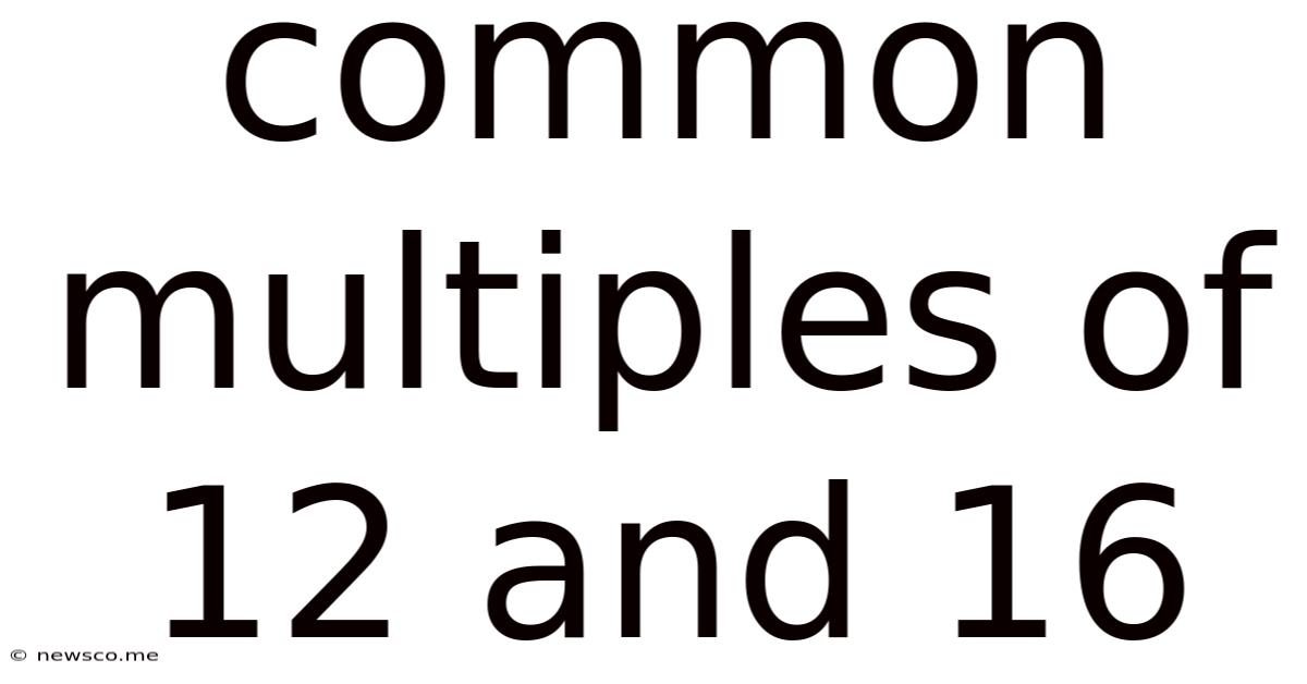 Common Multiples Of 12 And 16