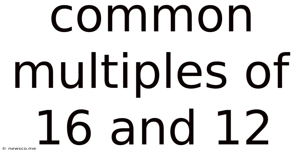 Common Multiples Of 16 And 12