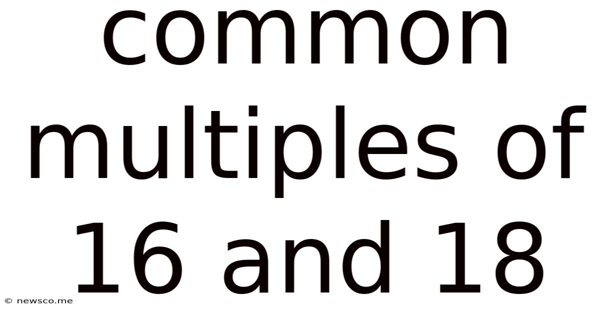 Common Multiples Of 16 And 18