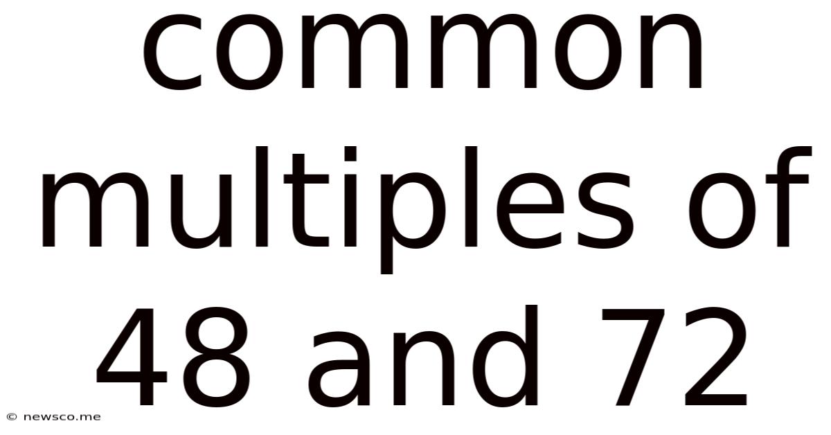 Common Multiples Of 48 And 72