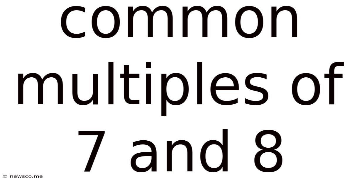 Common Multiples Of 7 And 8