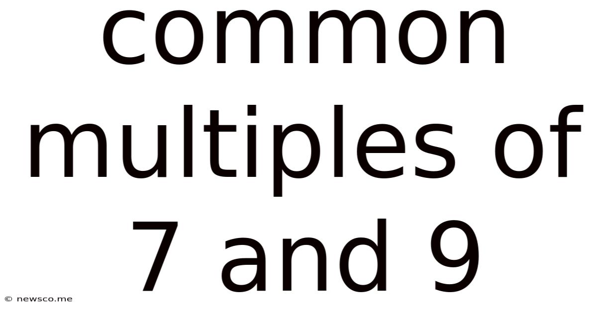 Common Multiples Of 7 And 9