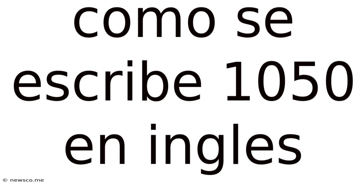 Como Se Escribe 1050 En Ingles