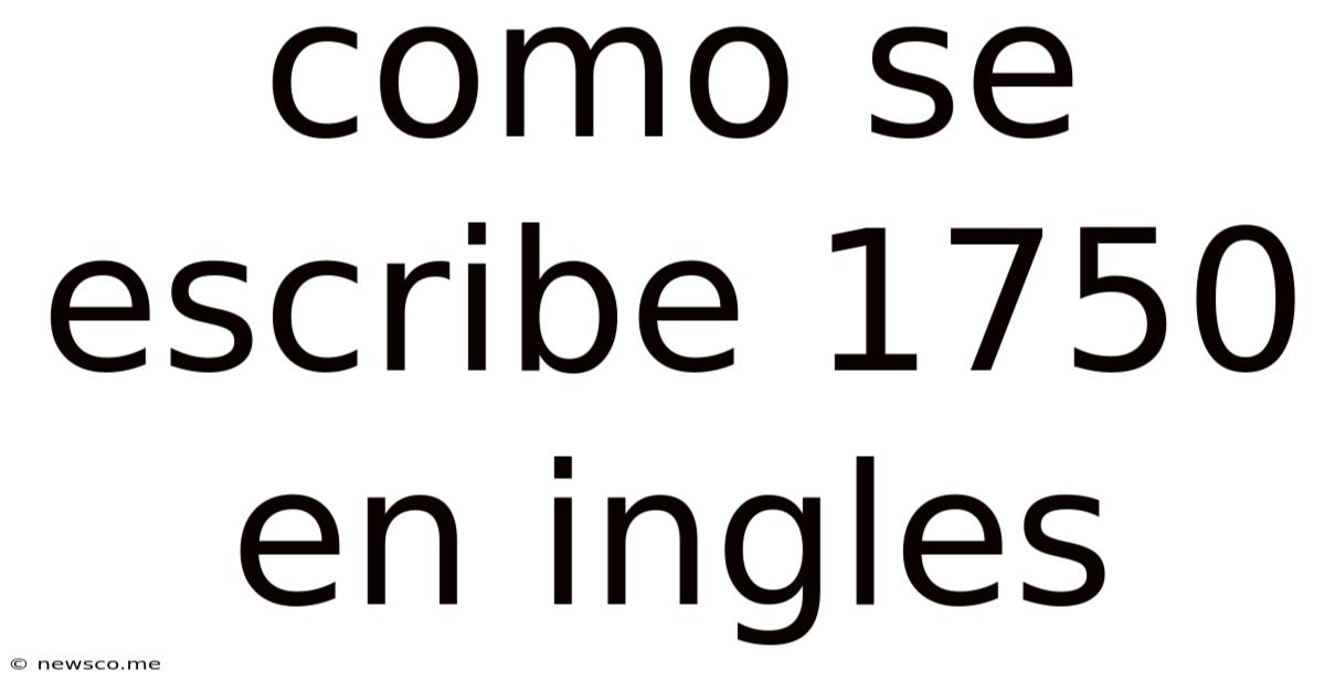 Como Se Escribe 1750 En Ingles