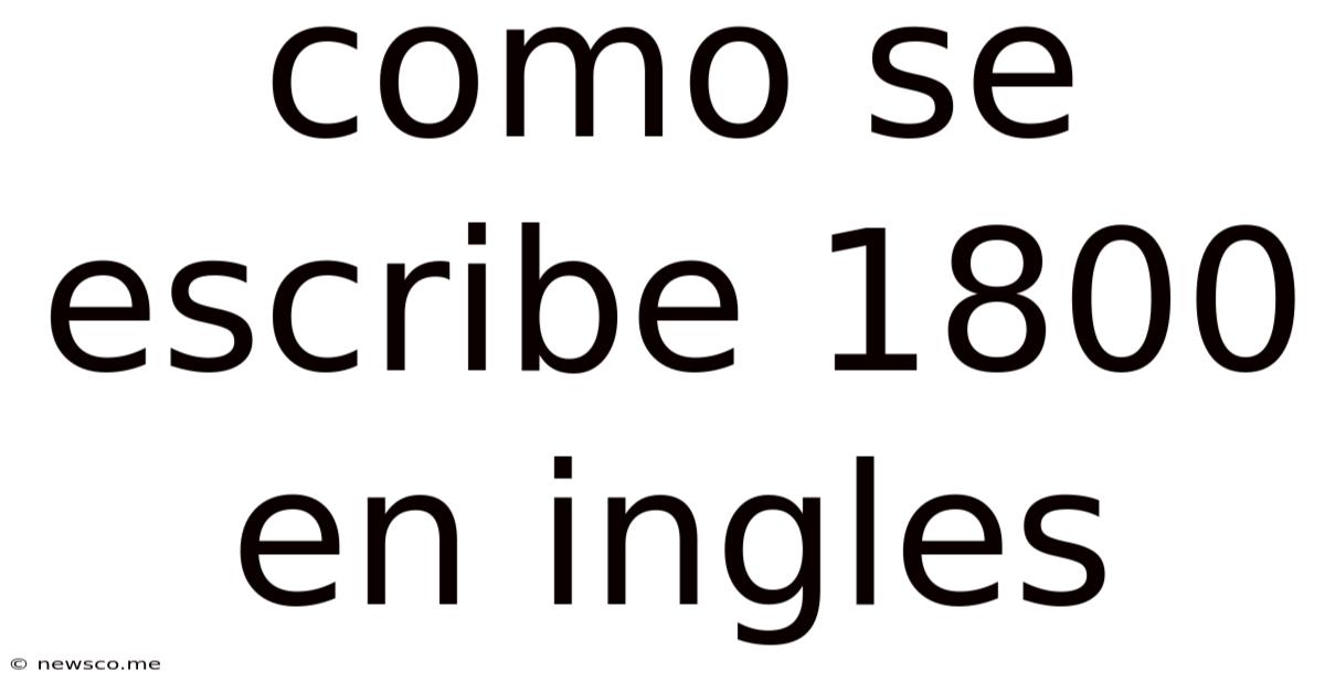 Como Se Escribe 1800 En Ingles