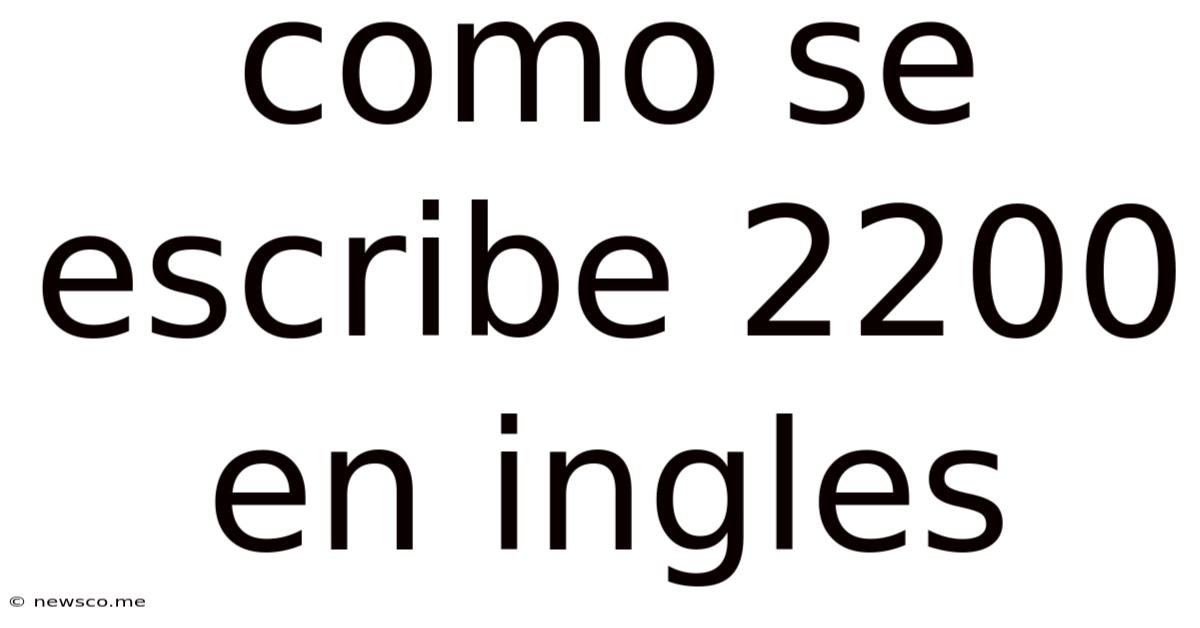 Como Se Escribe 2200 En Ingles