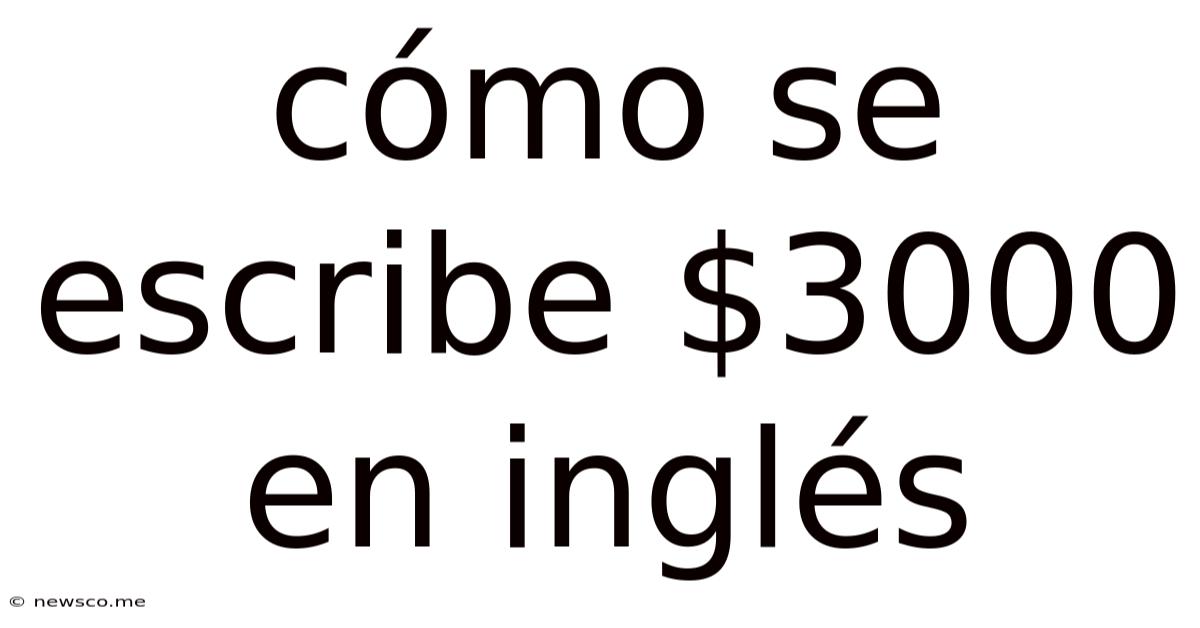 Cómo Se Escribe $3000 En Inglés